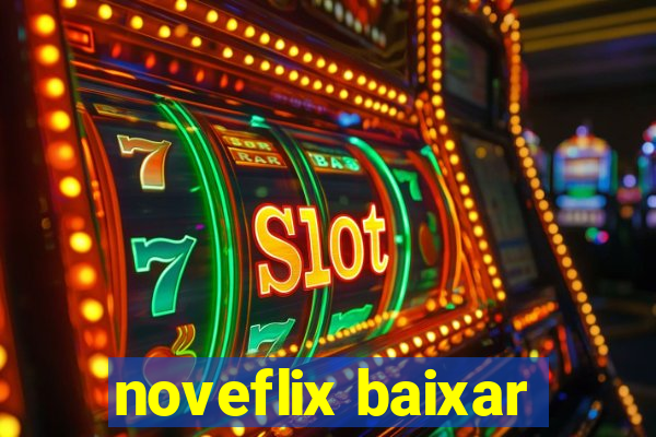 noveflix baixar